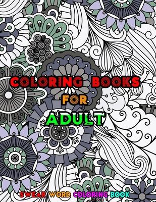 Swear Word Coloring Books for Adult: A Motivating Swear Word Coloring Book for Adults &#2404; Geometric Mandala Designs Coloring &#2404; Stress Relief