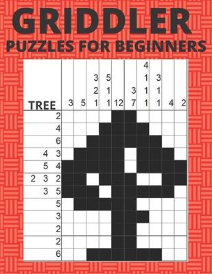 Griddler Puzzles For Beginners: Nonogram Hanjie Picross Puzzles Book