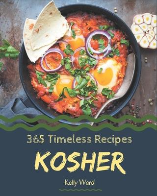 365 Timeless Kosher Recipes: A Kosher Cookbook You Will Need