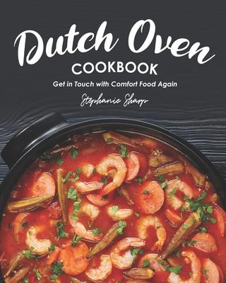 Dutch Oven Cookbook: Get in Touch with Comfort Food Again Subscription