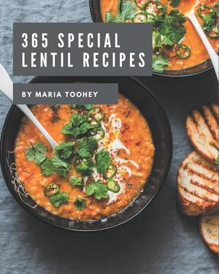 365 Special Lentil Recipes: Lentil Cookbook - Where Passion for Cooking Begins