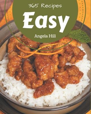 365 Easy Recipes: Easy Cookbook - All The Best Recipes You Need are Here!