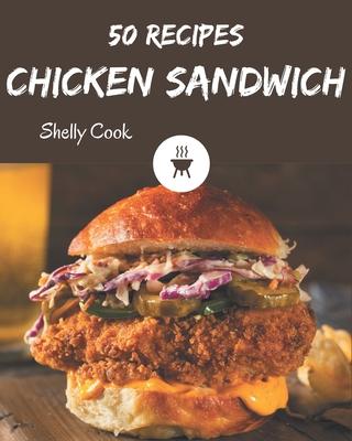 50 Chicken Sandwich Recipes: A Chicken Sandwich Cookbook to Fall In Love With Subscription