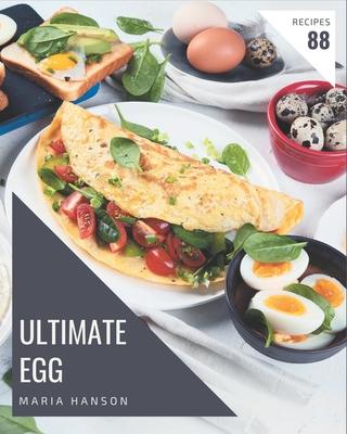 88 Ultimate Egg Recipes: Make Cooking at Home Easier with Egg Cookbook!