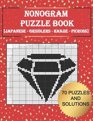 Tittle: Nonogram Puzzle Book: [ Japanese - Griddlers - Hanjie - Picross ] 70 Puzzles And Solutions