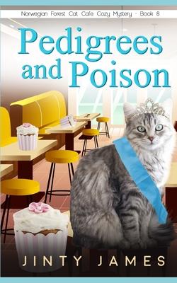 Pedigrees and Poison: A Norwegian Forest Cat Caf Cozy Mystery - Book 8