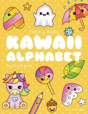 Cute and Easy Kawaii Alphabet Colouring Book: 26 Fun and Relaxing Colouring Pages for All Ages