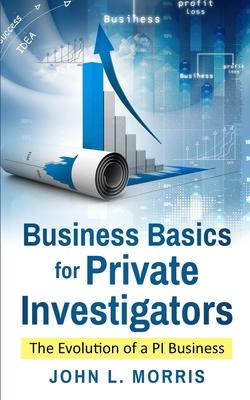 Business Basics for Private Investigators: The Evolution of a PI Business