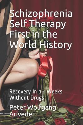 Schizophrenia Self Therapy First in the World History: Recovery In 12 Weeks Without Drugs Subscription