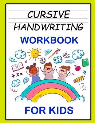 Cursive Handwriting Workbook: For Beginners. 2-in-1 Writing Practice Book to Master Letters And Words To Learn Writing In Cursive For kids Age 3+ (P