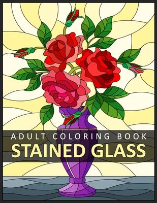 Stained Glass Adult Coloring Book: Stress Relieving Design for Adult Relaxation