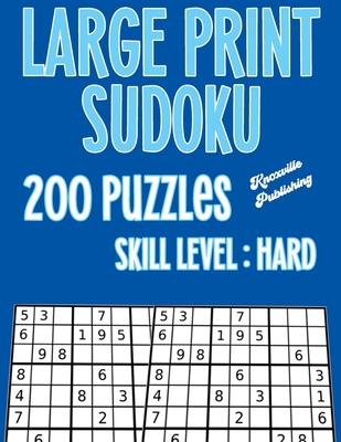 Large Print Sudoku 200 Puzzles Skill Level: Hard: Large Print Sudoku Books For Seniors With Large 40 point Font For Easy Reading And To Challenge Your