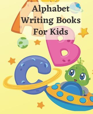 Alphabet Writing Books For Kids: Learning Books Alphabet Letter Tracing Notebook For Kindergarten Wipe Clean, 26 page 8.5x11 / Beginning Cursive Resou