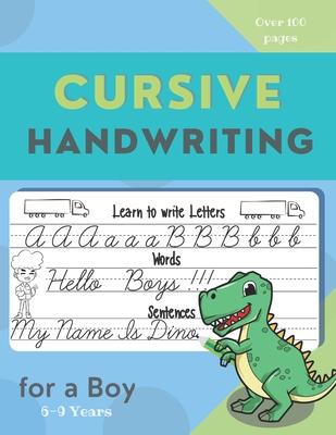 Cursive Handwriting for a Boy . Learn to write letters, words, sentences: Interior Specially designed for Boys /The easy way to Cursive writing practi