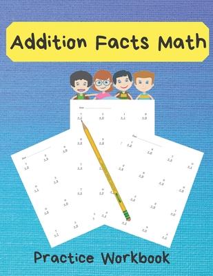 Addition Facts Math Practice Workbook: Basic Mixed Addition Series Without Regrouping,800 Reproducible Practice Problems With Answers, Grades 1-2