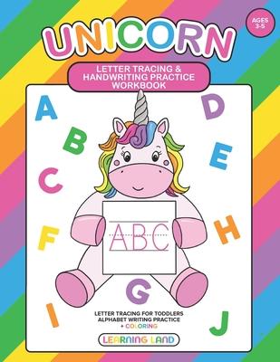 Unicorn Letter Tracing and Handwriting Practice Workbook: Unicorn Handwriting Practice, Alphabet writing practice, letter tracing for toddlers, A Fun