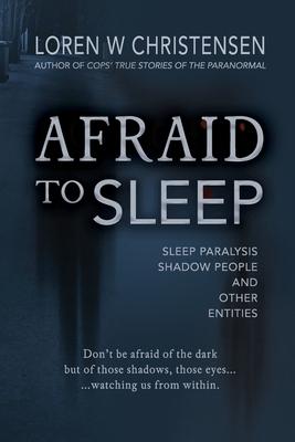 Afraid to Sleep: Sleep Paralysis, Shadow People, and Other Entities