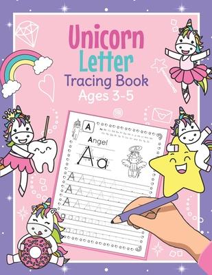 Unicorn Letter Tracing Book Ages 3 - 5: Magical Handwriting Practice Book for Preschoolers - Essential Writing Skills for Kindergarten and Preschool G