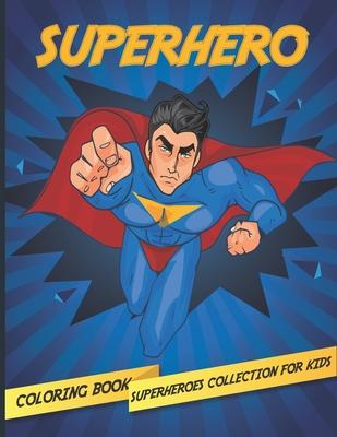 Superhero: Superheroes Collection Coloring Book For Kids ages 2-4, 4-8 High-quality coloring book