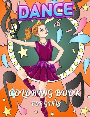 Dance Coloring Book For Girls: The show on the stage dancing and ballet with music scene