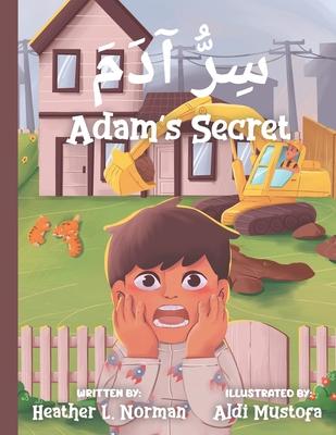 Adam's Secret &#1587;&#1616;&#1585;&#1617;&#1615; &#1570;&#1583;&#1614;&#1605;&#1614;: English - Arabic (Bilingual Edition) A Children Picture Story B