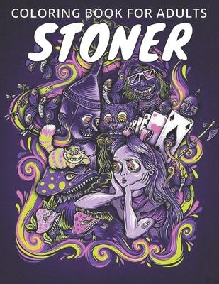 Stoner Coloring Book For Adults: incredibly hilarious adult coloring book for those times when you indulge