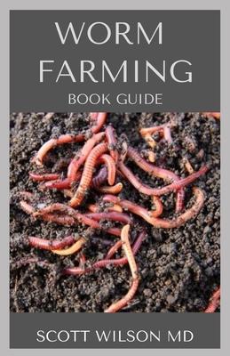 Worm Farming Book Guide: The Natural Definitive Guide To Breeding And Composting Of Worms for Farming Subscription