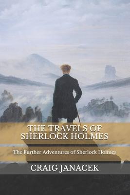 The Travels of Sherlock Holmes: The Further Adventures of Sherlock Holmes