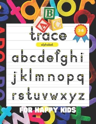 ABC Trace: ALPHABET FOR HAPPY KIDS 3-6: 175 pages, ABC Tracing, Handwriting, Workbook, Pen Control, Kindergarten and Preschool, F