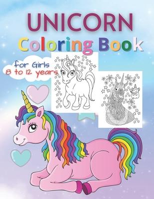 Unicorn Coloring Books for Girls 8 to 12 Years: Magical Rainbow Unicorn Drawing for Coloring