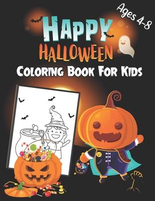 Happy Halloween Coloring Book For Kids Ages 4-8: A Scary Fun "8.5x11" Halloween Coloring Book for Kids, Children Coloring Workbooks for Kids, Boys, Gi