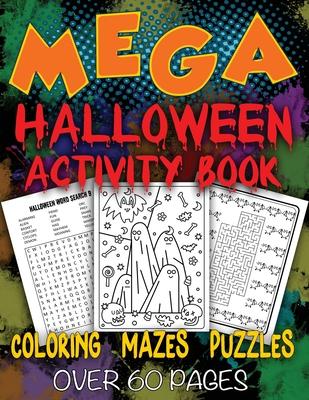 Mega Halloween Activity Book: Coloring - Mazes - Word Searches - Fun Games For Kids of All Ages