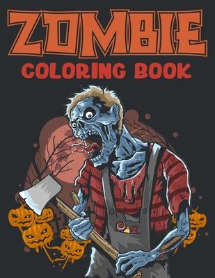 Zombie Coloring Book: An Adult Coloring Book with Horror Zombie Designs for Horror Fans