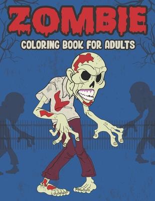 Zombie Coloring Book For Adults: A Horror Coloring Book with Terrifying Zombie Designs