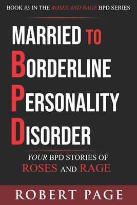 Married to Borderline Personality Disorder: Your BPD Stories of Roses and Rage