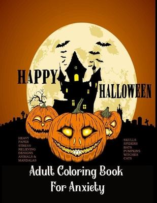 Adult Coloring Book For Anxiety Heavy Paper Stress Relieving Designs Animals & Mandalas Skulls Spiders Bats Pumpkins Witches Cats: : Theme Happy Hallo