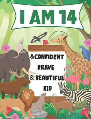 I am 14 and Confident, Brave & Beautiful Kid: A Coloring Book For Awesome Boys & girls birthday, Animals Coloring Books Activity and Drawing, Gift for