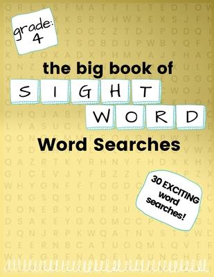 The Big Book of FOURTH GRADE "Sight Word" Word Searches: "Sight Word" word search workbook for kids! Education is FUN!