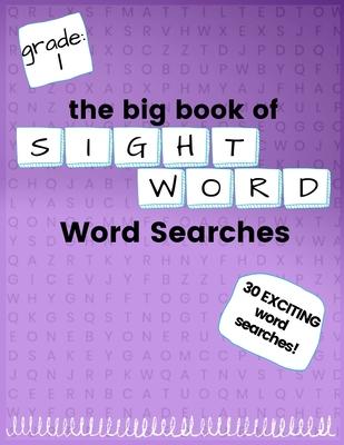 The Big Book of FIRST GRADE "Sight Word" Word Searches: "Sight Word" word search workbook for kids! Education is FUN!