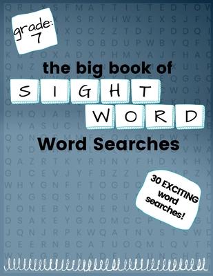 The Big Book of SEVENTH GRADE "Sight Word" Word Searches: "Sight Word" word search workbook for kids! Education is FUN!