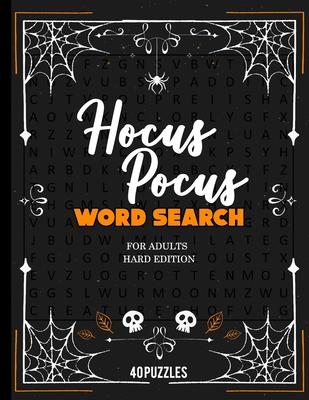 Hocus Pocus Word Search For Adults Hard Edition 40 Puzzles: Big Fun Halloween Game With Challenging Word Find Activites. Perfect Puzzle Game During Au