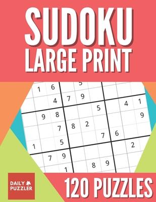 Sudoku Large Print 120 Puzzles: Sudoku Puzzle Book With 40 Easy, Medium And Hard Large Print Puzzles For Adults