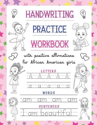 Handwriting Practice Workbook: With Positive Affirmations For African American Girls: Trace Print Letters, Words & Sentences: For Little Black Brown