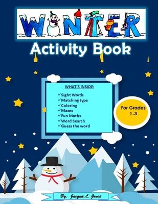 Winter Activity Books for Grades 1-3: A Math an Sight Word Activity Book with Coloring, Mazes, Dot to Dot and More