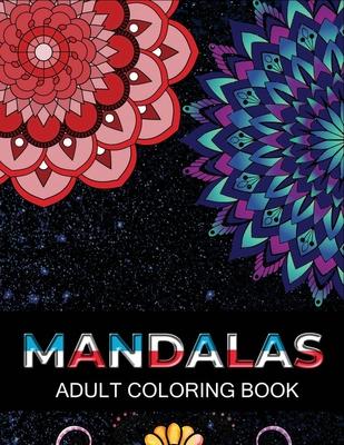 Mandalas adult coloring book: 100 Beautiful Mandalas Coloring Pages For Fun Relaxation, Fun, and Stress Relief