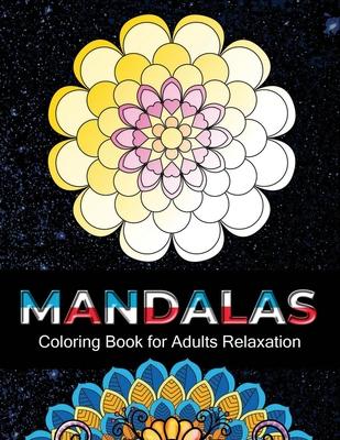 Mandalas coloring book for adults relaxation: 100 Unique Intricate Mandalas, flower Mandalas, Geometric Mandalas, Animal Mandalas, Cat Mandalas and mu