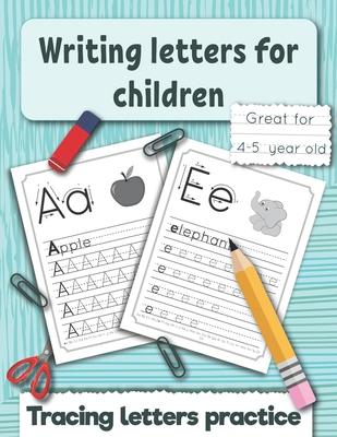 Writing letters for children: Tracing letters practice for preschoolers and kindergarten. Great fo 4 -5 year old.