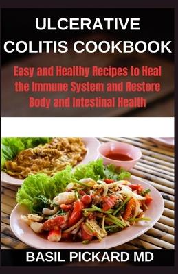 Ulcerative Colitis Cookbook: Easy and Healthy Recipes to Heal the Immune System and Restore Body and Intestinal Health