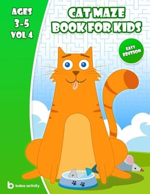 Cat maze book for kids 3-5: Maze book for preschoolers - 100 Amazing mazes book - Easy edition VOL 4 Book of mazes for 5 year old