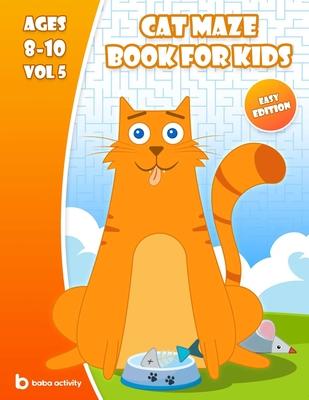 Cat maze book for kids 8-10: Maze book for teens - 100 Amazing mazes book - Easy edition VOL 5 Book of mazes for teens